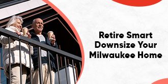 Downsizing Your Milwaukee House